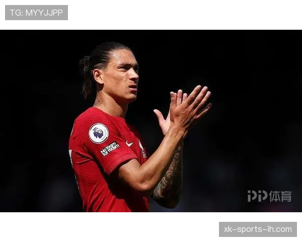 努涅斯本赛季进攻端表现稳健解析